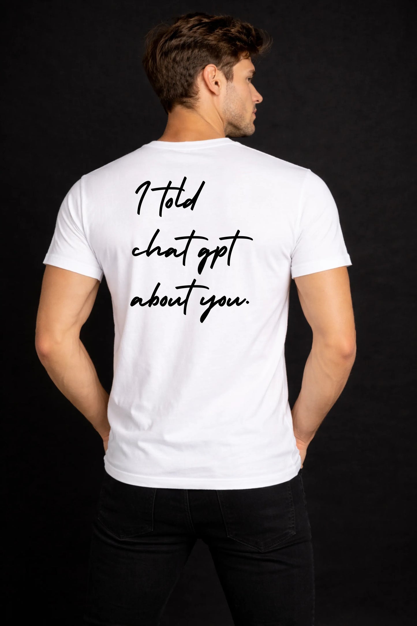 I Told ChatGPT About You – Men's Quirky Graphic T-Shirt