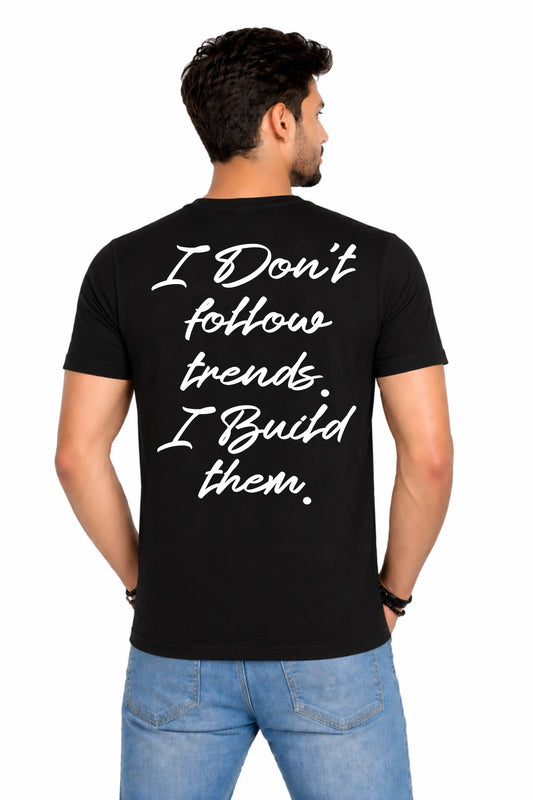 I Don't Follow Trends. I Build Them. — Men's Back Print T-Shirt