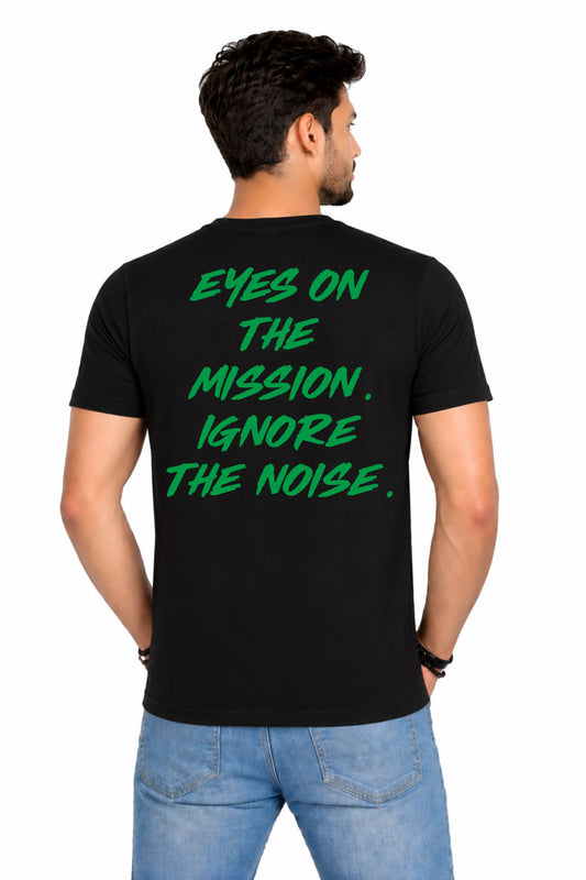 Eyes On The Mission. Ignore The Noise. Back Print T-Shirt